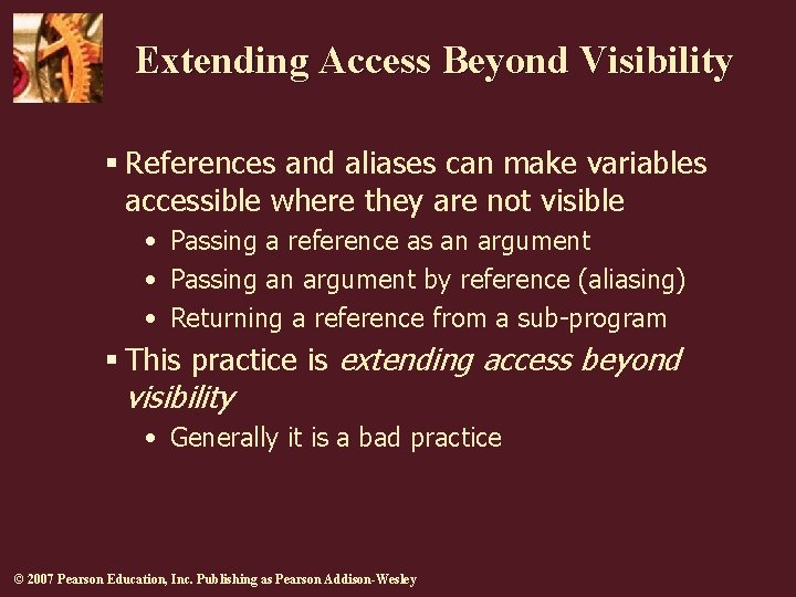 Extending Access Beyond Visibility § References and aliases can make variables accessible where they Extending Access Beyond Visibility § References and aliases can make variables accessible where they