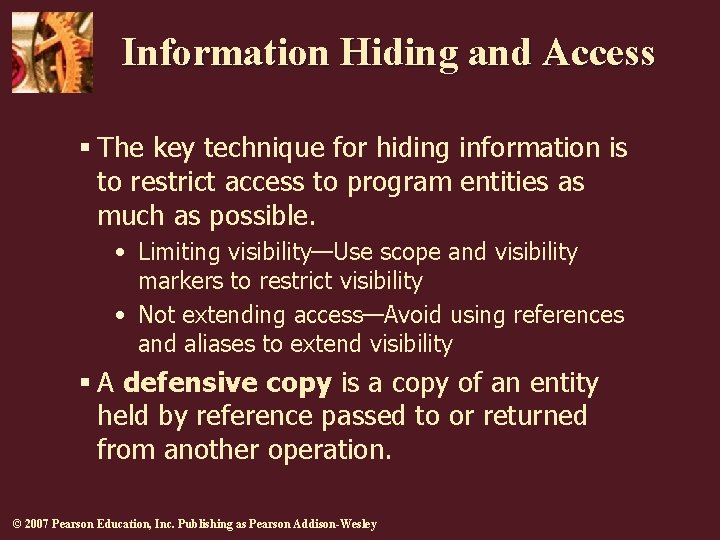 Information Hiding and Access § The key technique for hiding information is to restrict Information Hiding and Access § The key technique for hiding information is to restrict