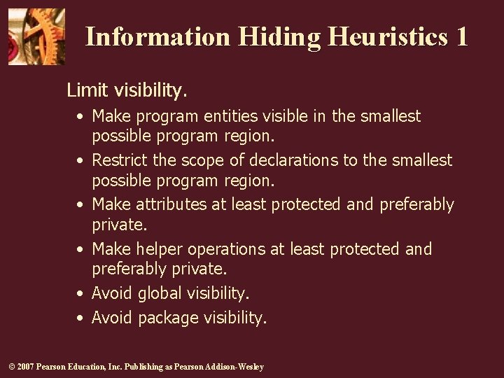 Information Hiding Heuristics 1 Limit visibility. • Make program entities visible in the smallest Information Hiding Heuristics 1 Limit visibility. • Make program entities visible in the smallest
