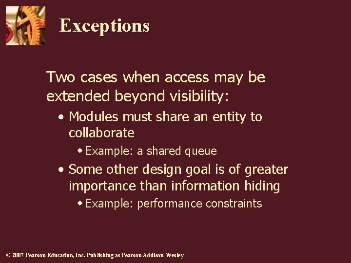 Exceptions Two cases when access may be extended beyond visibility: • Modules must share Exceptions Two cases when access may be extended beyond visibility: • Modules must share