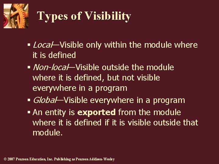 Types of Visibility § Local—Visible only within the module where it is defined § Types of Visibility § Local—Visible only within the module where it is defined §