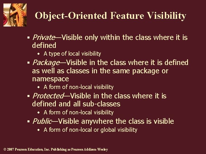 Object-Oriented Feature Visibility § Private—Visible only within the class where it is defined • Object-Oriented Feature Visibility § Private—Visible only within the class where it is defined •