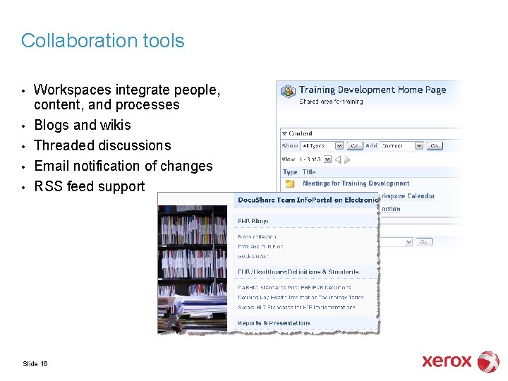 Collaboration tools • • • Workspaces integrate people, content, and processes Blogs and wikis