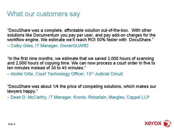 What our customers say “Docu. Share was a complete, affordable solution out-of-the-box. With other