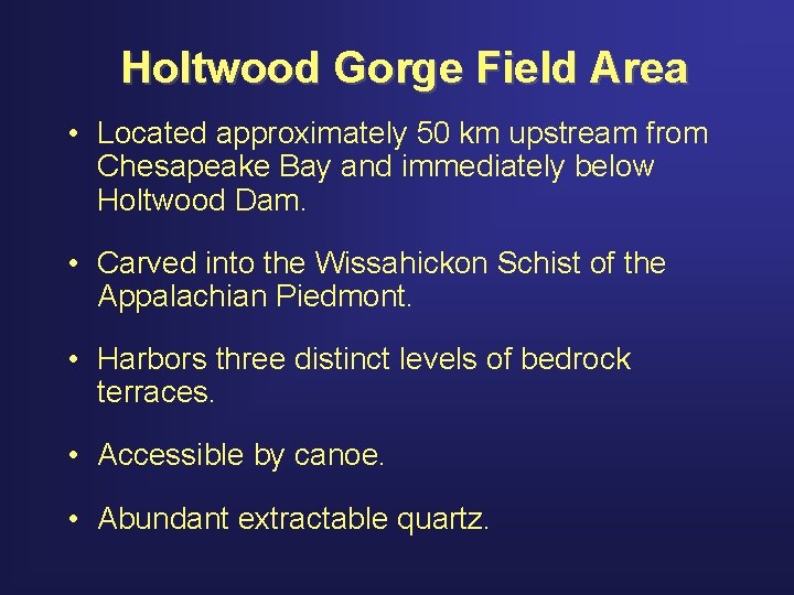 Holtwood Gorge Field Area • Located approximately 50 km upstream from Chesapeake Bay and