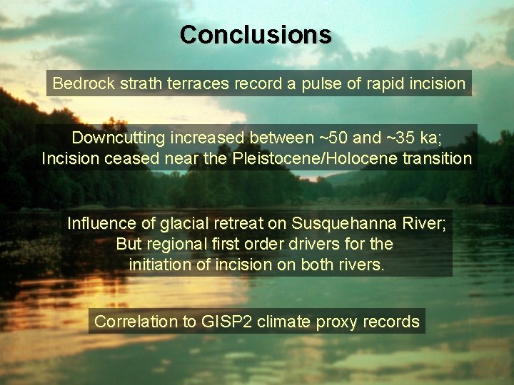 Conclusions Bedrock strath terraces record a pulse of rapid incision Downcutting increased between ~50