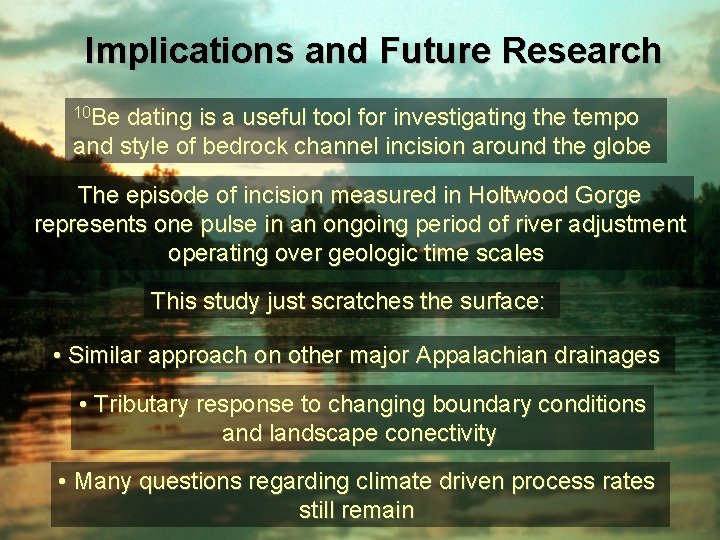Implications and Future Research 10 Be dating is a useful tool for investigating the