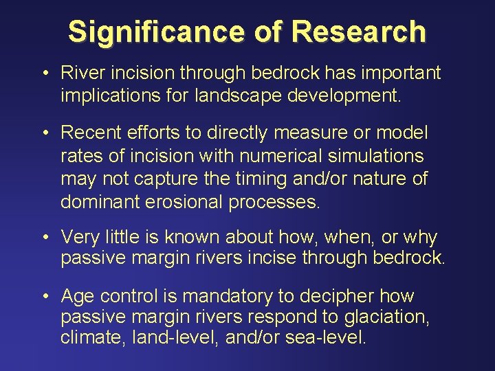 Significance of Research • River incision through bedrock has important implications for landscape development.
