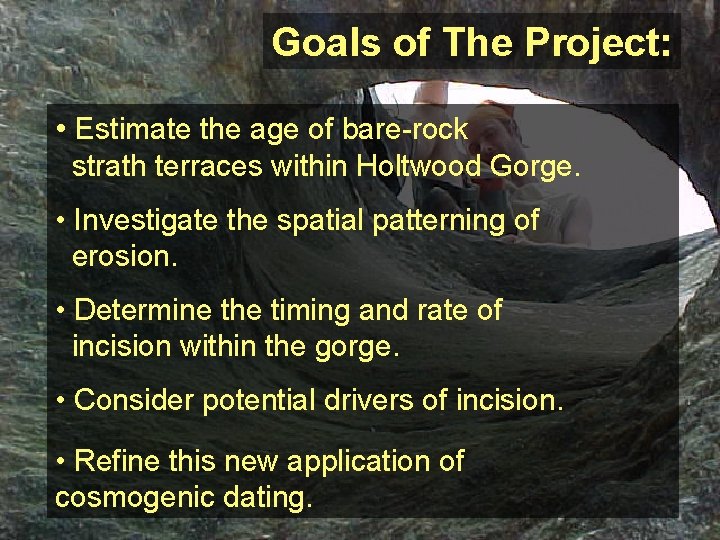 Goals of The Project: • Estimate the age of bare-rock strath terraces within Holtwood