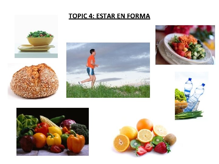 TOPIC 4: ESTAR EN FORMA 