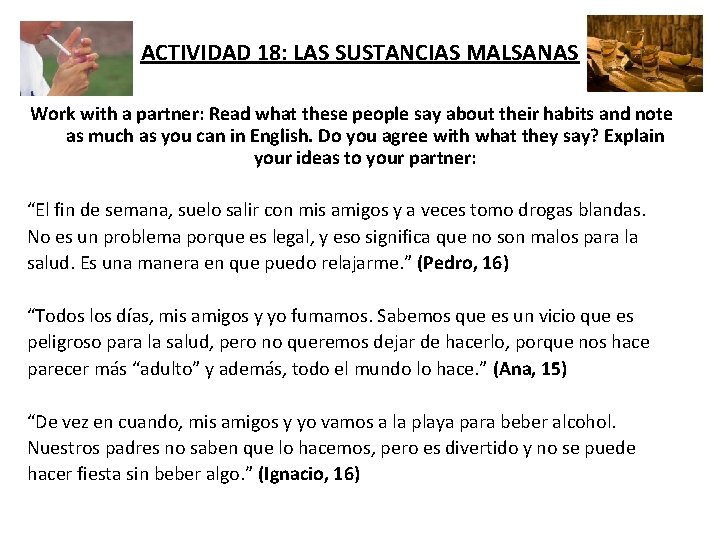 ACTIVIDAD 18: LAS SUSTANCIAS MALSANAS Work with a partner: Read what these people say