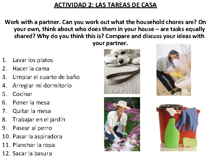 ACTIVIDAD 2: LAS TAREAS DE CASA Work with a partner. Can you work out