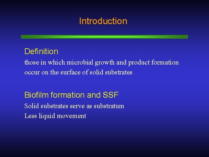 Introduction Definition those in which microbial growth and product formation occur on the surface