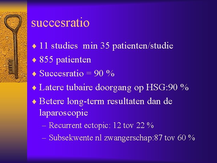 succesratio ¨ 11 studies min 35 patienten/studie ¨ 855 patienten ¨ Succesratio = 90