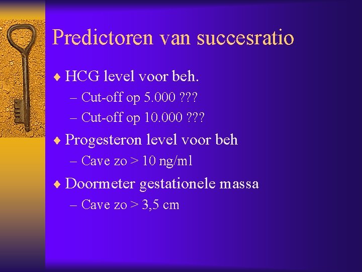 Predictoren van succesratio ¨ HCG level voor beh. – Cut-off op 5. 000 ?