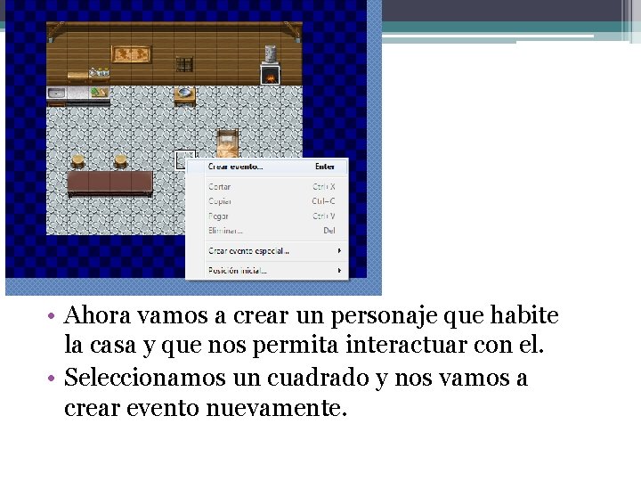  • Ahora vamos a crear un personaje que habite la casa y que