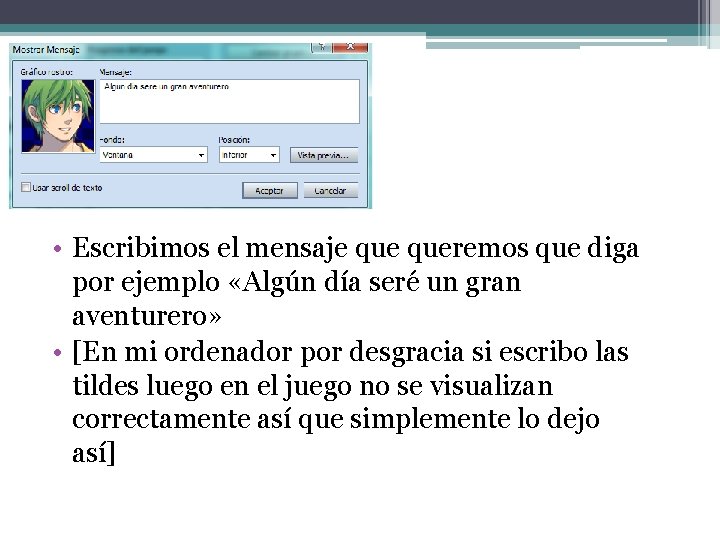  • Escribimos el mensaje queremos que diga por ejemplo «Algún día seré un