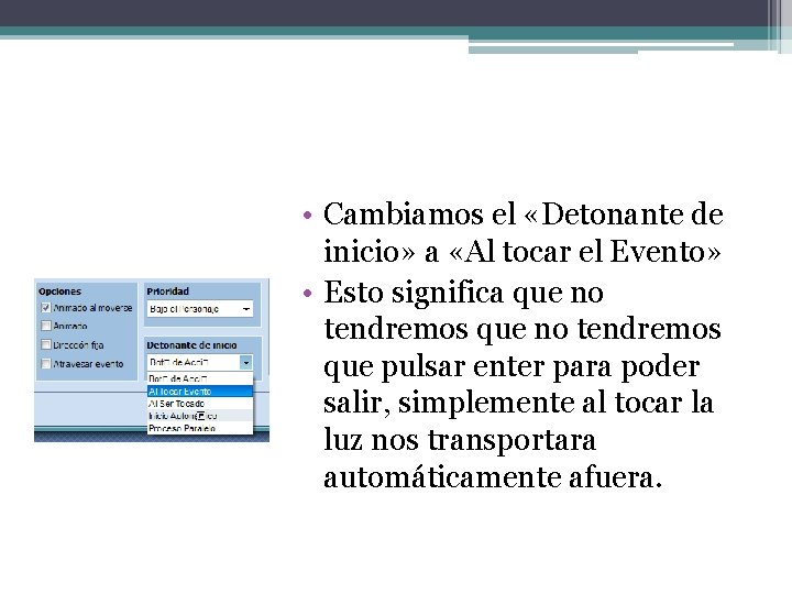  • Cambiamos el «Detonante de inicio» a «Al tocar el Evento» • Esto