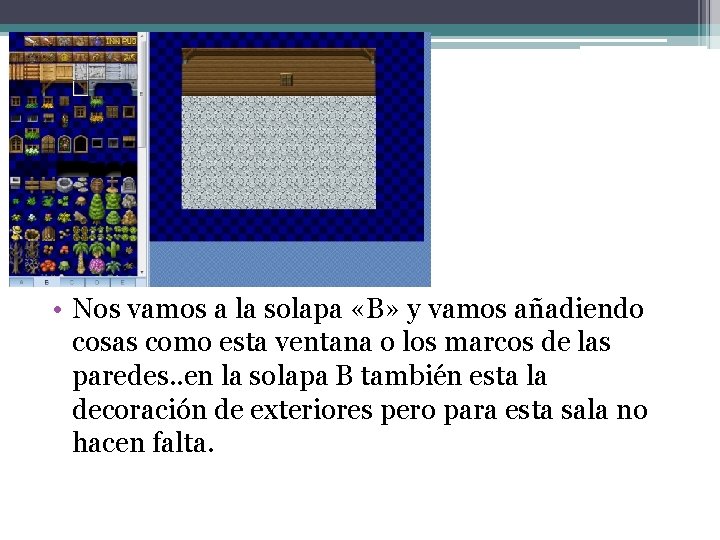  • Nos vamos a la solapa «B» y vamos añadiendo cosas como esta