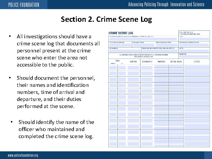 Section 2. Crime Scene Log • All investigations should have a crime scene log