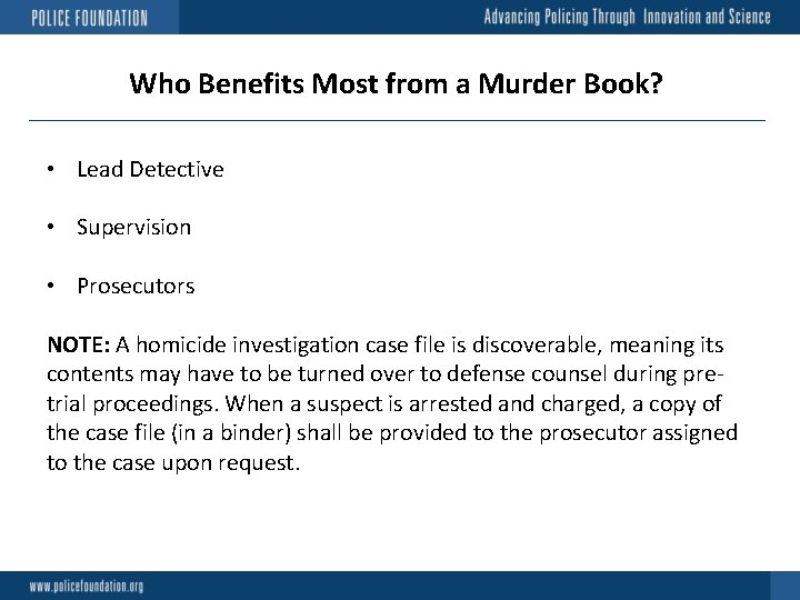 Who Benefits Most from a Murder Book? • Lead Detective • Supervision • Prosecutors