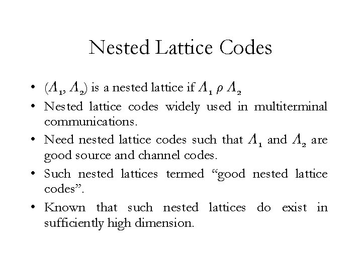 Nested Lattice Codes • (¤ 1, ¤ 2) is a nested lattice if ¤