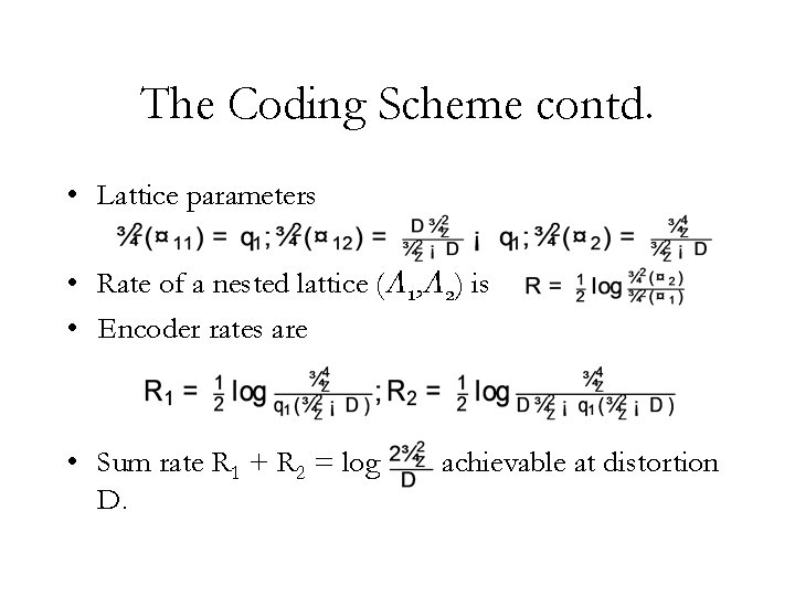 The Coding Scheme contd. • Lattice parameters • Rate of a nested lattice (¤