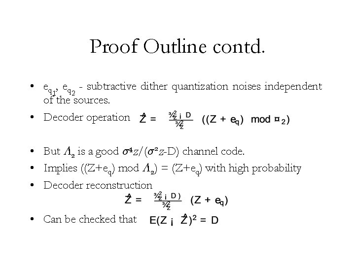 Proof Outline contd. • eq 1, eq 2 - subtractive dither quantization noises independent