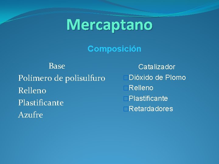 Mercaptano Composición Base Polímero de polisulfuro Relleno Plastificante Azufre Catalizador �Dióxido de Plomo �Relleno