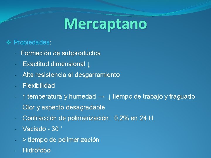 Mercaptano v Propiedades: - Formación de subproductos - Exactitud dimensional ↓ - Alta resistencia