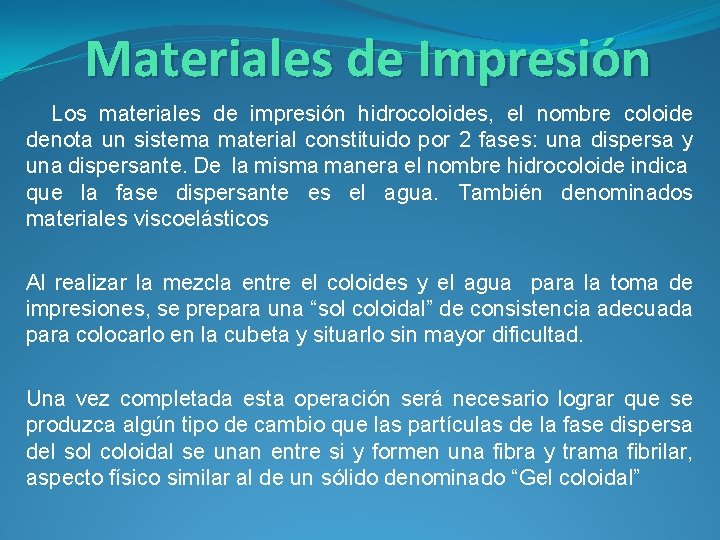 Materiales de Impresión Los materiales de impresión hidrocoloides, el nombre coloide denota un sistema