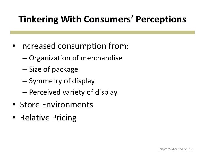 Tinkering With Consumers’ Perceptions • Increased consumption from: – Organization of merchandise – Size