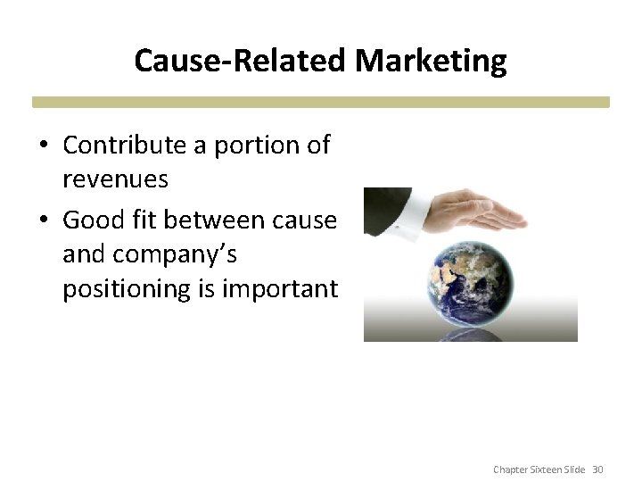 Cause-Related Marketing • Contribute a portion of revenues • Good fit between cause and