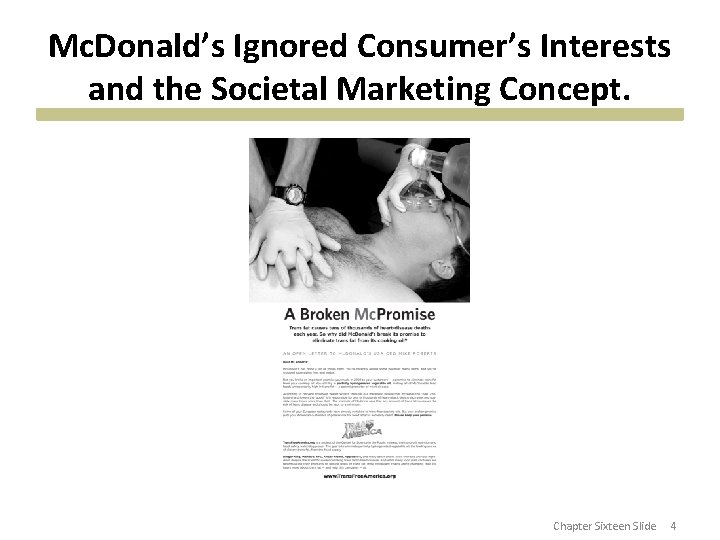 Mc. Donald’s Ignored Consumer’s Interests and the Societal Marketing Concept. Chapter Sixteen Slide 4