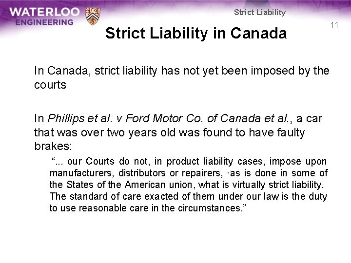 Strict Liability in Canada In Canada, strict liability has not yet been imposed by