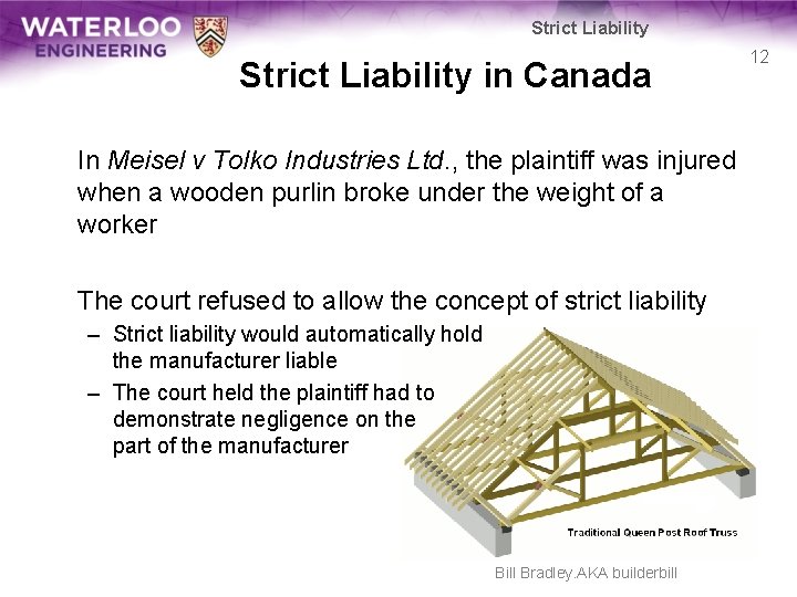Strict Liability in Canada In Meisel v Tolko Industries Ltd. , the plaintiff was