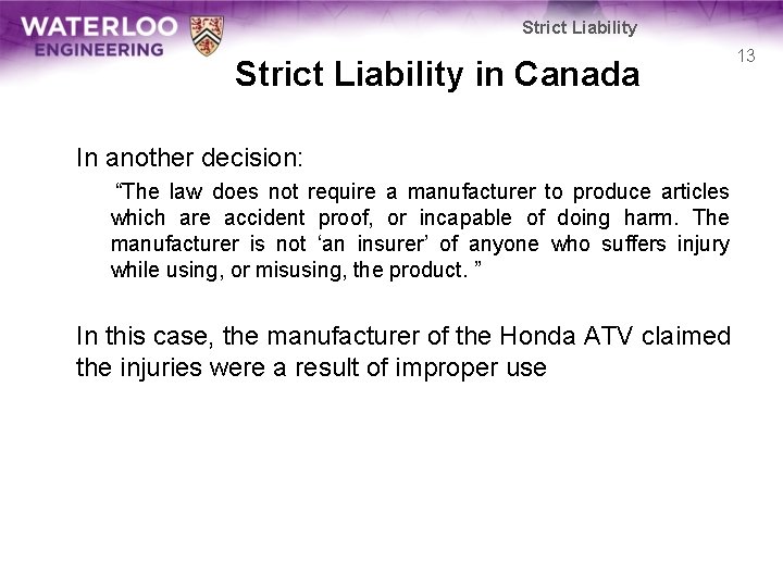 Strict Liability in Canada In another decision: “The law does not require a manufacturer