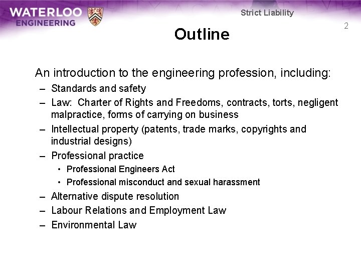 Strict Liability Outline An introduction to the engineering profession, including: – Standards and safety