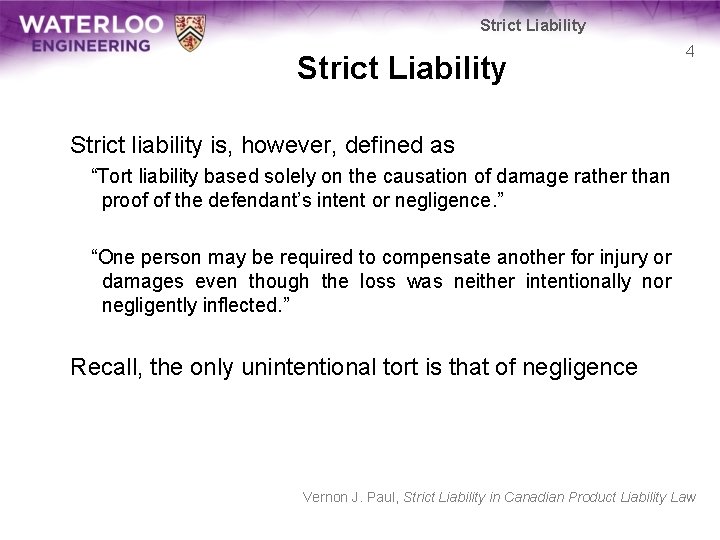 Strict Liability 4 Strict liability is, however, defined as “Tort liability based solely on