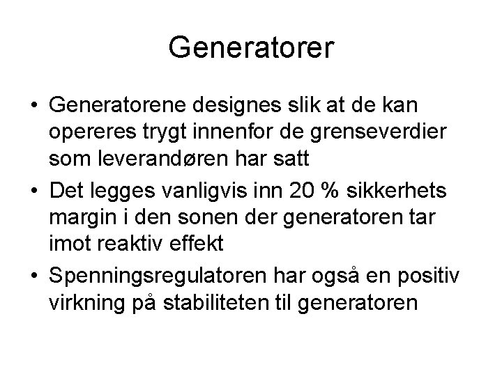 Generatorer • Generatorene designes slik at de kan opereres trygt innenfor de grenseverdier som