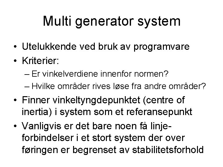 Multi generator system • Utelukkende ved bruk av programvare • Kriterier: – Er vinkelverdiene