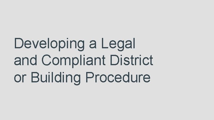 Developing a Legal and Compliant District or Building Procedure 