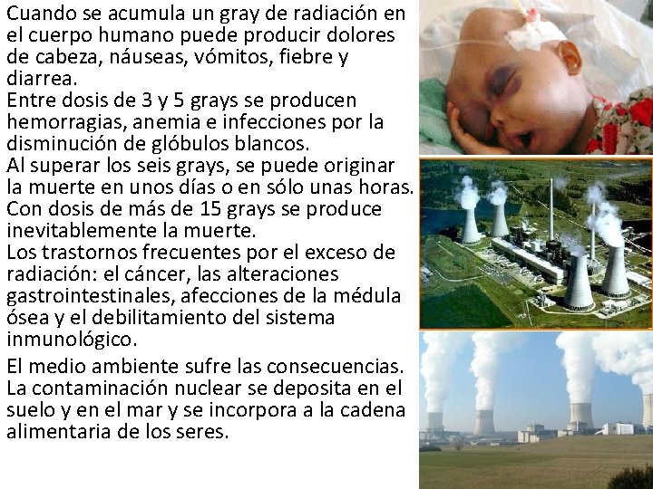 Cuando se acumula un gray de radiación en el cuerpo humano puede producir dolores