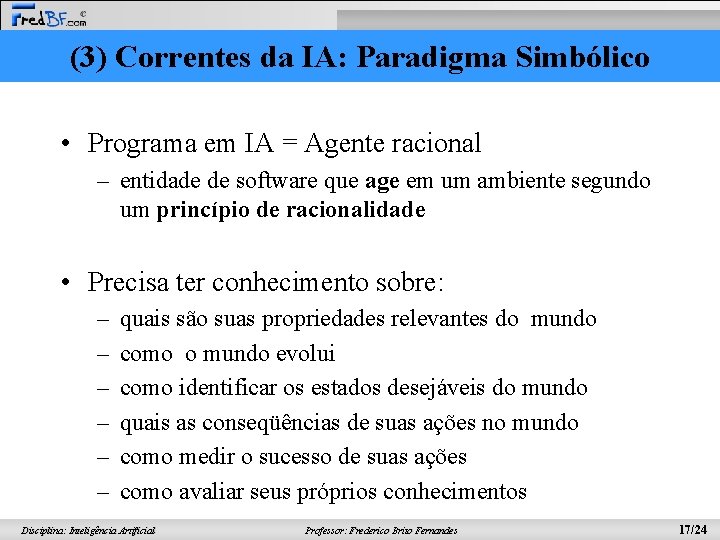 (3) Correntes da IA: Paradigma Simbólico • Programa em IA = Agente racional –