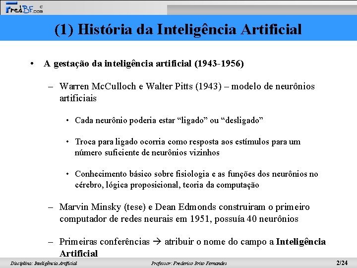 (1) História da Inteligência Artificial • A gestação da inteligência artificial (1943 -1956) –