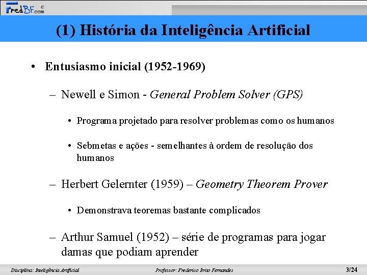 (1) História da Inteligência Artificial • Entusiasmo inicial (1952 -1969) – Newell e Simon