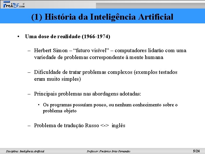 (1) História da Inteligência Artificial • Uma dose de realidade (1966 -1974) – Herbert