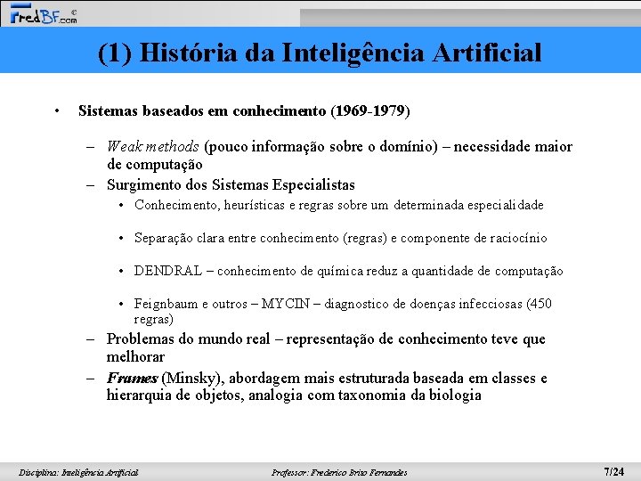 (1) História da Inteligência Artificial • Sistemas baseados em conhecimento (1969 -1979) – Weak