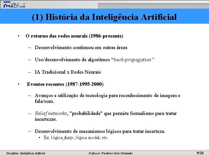 (1) História da Inteligência Artificial • O retorno das redes neurais (1986 -presente) –