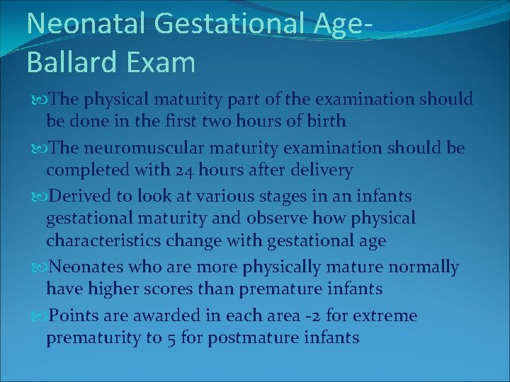 Neonatal Gestational Age. Ballard Exam The physical maturity part of the examination should be Neonatal Gestational Age. Ballard Exam The physical maturity part of the examination should be